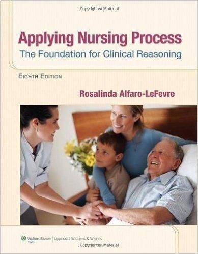 Applying Nursing Process The Foundation for Clinical Reasoning by Rosalinda Alfaro
