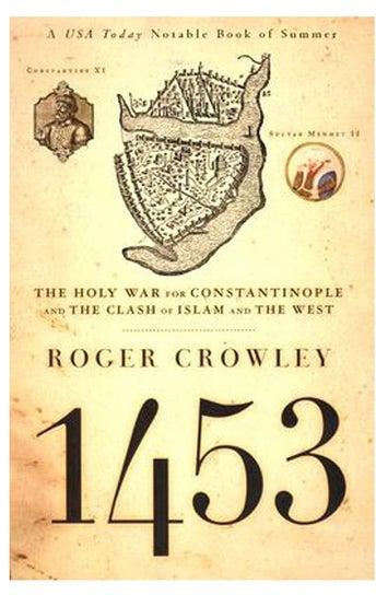 1453: The Holy War For Constantinople And The Clash Of Islam And The West Paperback