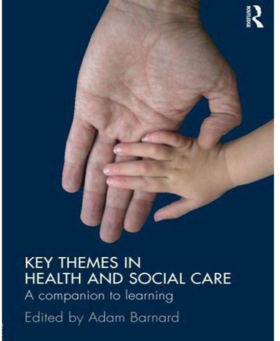 Generic Key Themes in Health and Social Care : A Companion to Learning