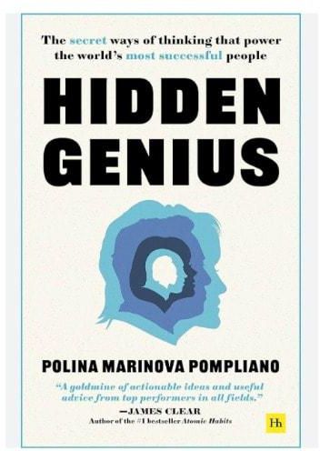 Hidden Genius: The Secret Ways Of Thinking That Power The World's Most Successful People