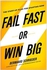 Fail Fast Or Win Big: The Start-Up Plan For Starting Now Hardcover