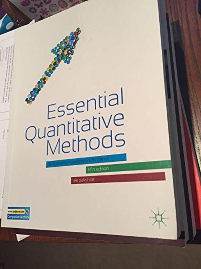 Essential Quantitative Methods: For Business, Management And Finance ,Ed. :5