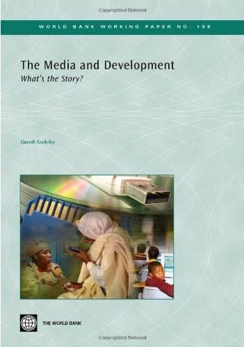 The Media and Development: What's the Story? (World Bank Working Papers)