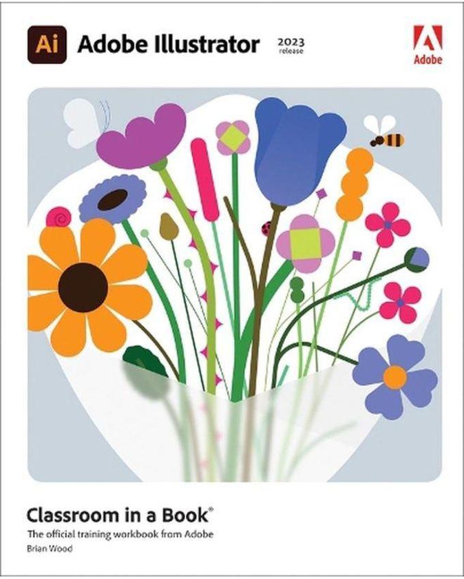 Pearson Adobe Illustrator Classroom in a Book (2023 release): The Official Training Workbook from Adobe ,Ed. :1