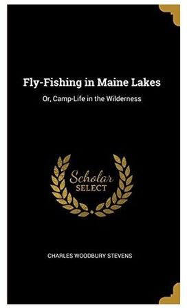 Fly-Fishing In Maine Lakes: Or, Camp-Life In The Wilderness Hardcover الإنجليزية by Charles Woodbury Stevens