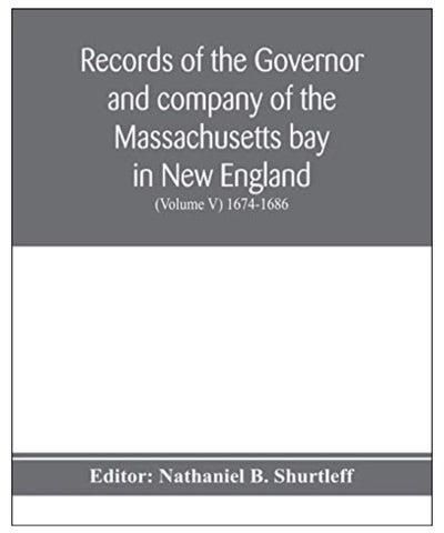 Records Of The Governor And Company Of The Massachusetts Bay In New England Paperback
