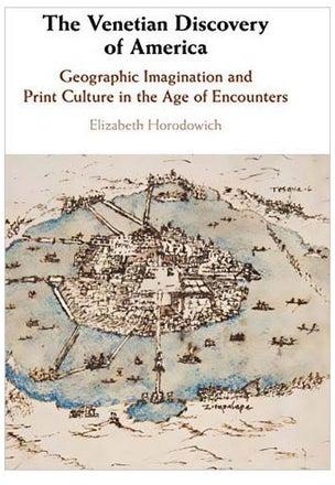 The Venetian Discovery Of America: Geographic Imagination And Print Culture In The Age Of Encounters Hardcover