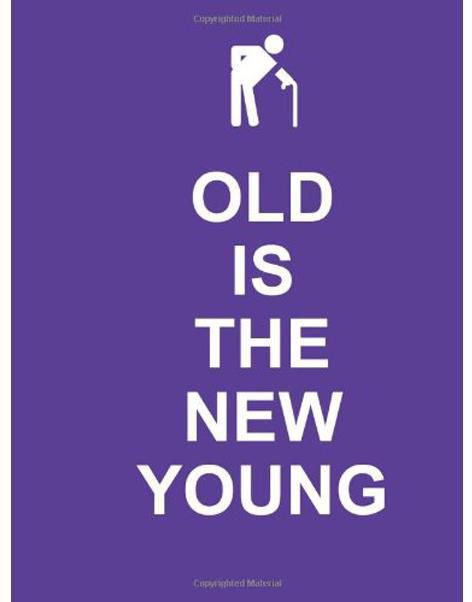 Old is The New Young