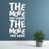 ملصقات الحائط عبارات تحفيزية - the more you learn , the more you earn