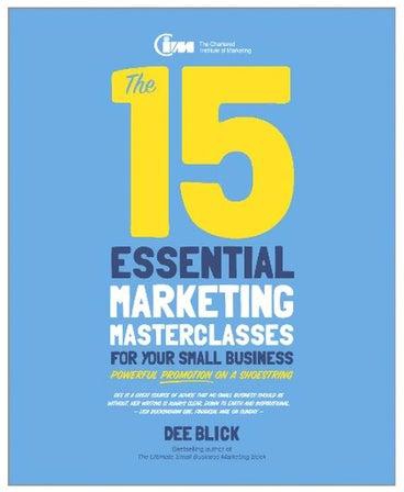 The 15 Essential Marketing Masterclasses For Your Small Business Paperback English by Dee Blick - 2013-10-28