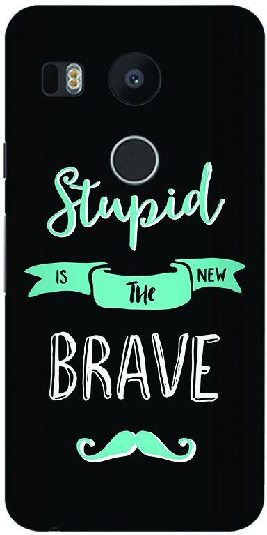 Stylizedd Google Nexus 5X Slim Snap Case Cover Matte Finish - Stupid is the new brave