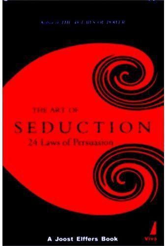 The Art Of Seduction: 24 Laws Of Persuasion