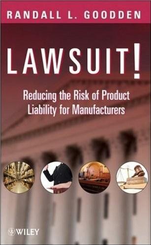 Lawsuit!: Reducing the Risk of Product Liability for Manufacturers