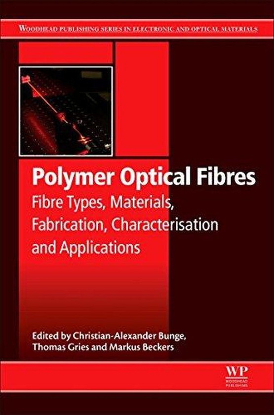 Polymer Optical Fibres: Fibre Types, Materials, Fabrication, Characterisation and Applications ,Ed. :1