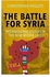 The Battle for Syria : International Rivalry in the New Middle East