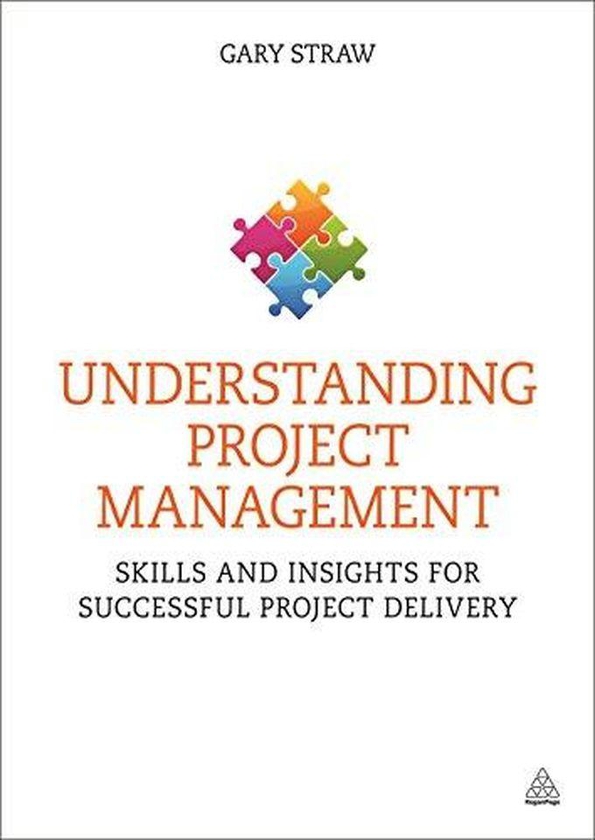Kogan Page Understanding Project Management: Skills and Insights for Successful Project Delivery ,Ed. :1
