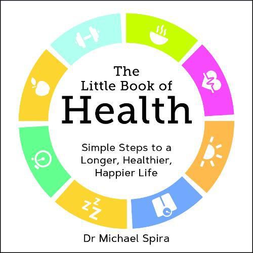 The Little Book of Health Simple Steps to a Longer Healthier Happier Life
