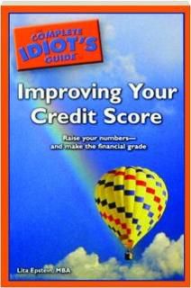 The Complete Idiot's Guide to Improving your Credit Score