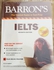 BARRON'S IELTS, (Latest Edition).