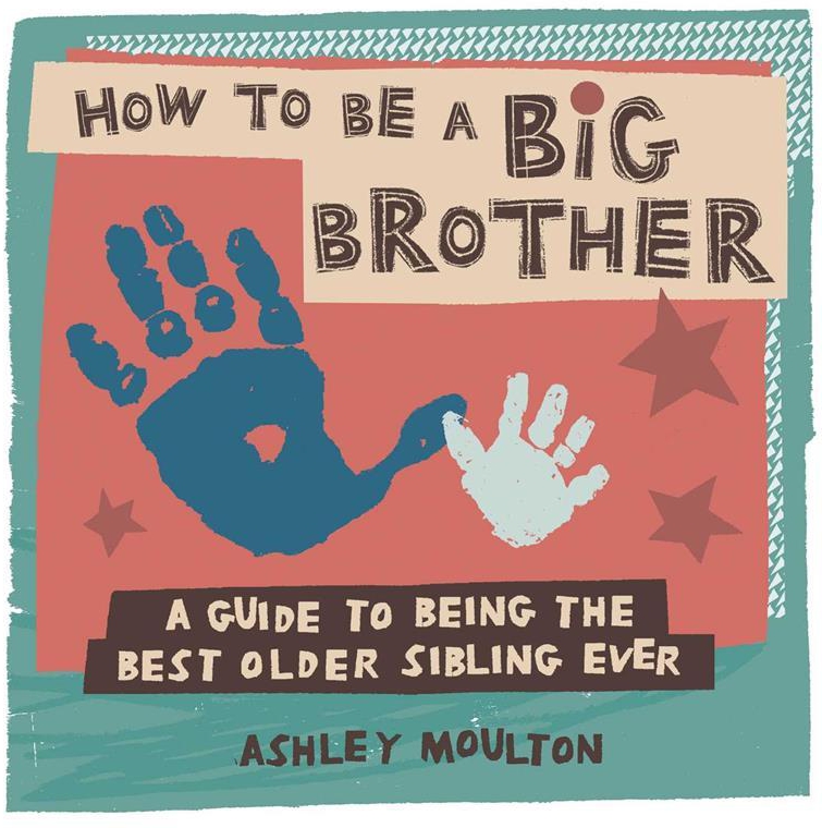How to Be a Big Brother: A Guide to Being the Best Older Sib