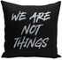وسادة زينة مطبوع عليها عبارة "We Are Not Things" أسود/فضي 16x16بوصة
