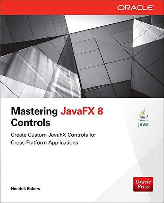 Mcgraw Hill Mastering JavaFX 8 Controls (Oracle Press) ,Ed. :1