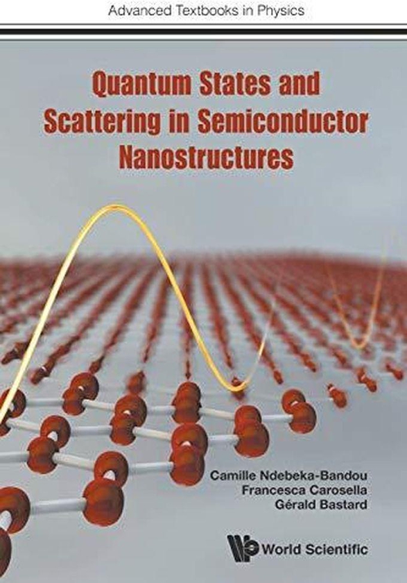 Quantum States And Scattering In Semiconductor Nanostructures (Advanced Textbooks in Physics) ,Ed. :1