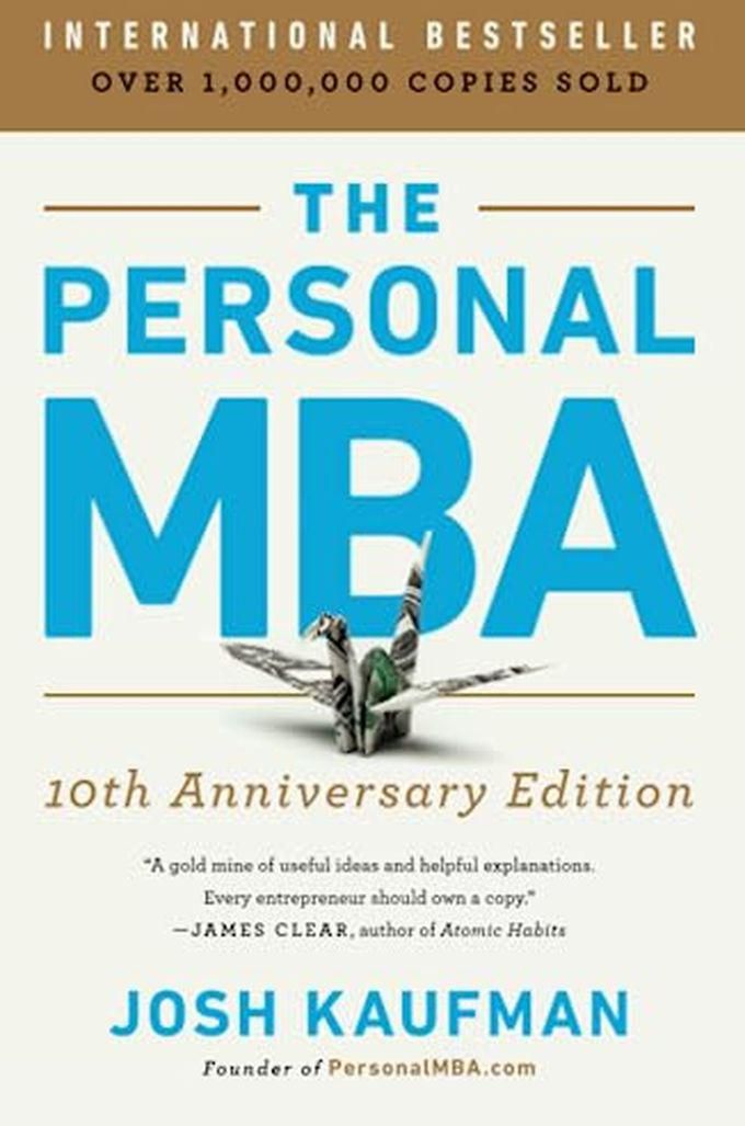 The Personal MBA 10th Anniversary Edition - By Josh Kaufman