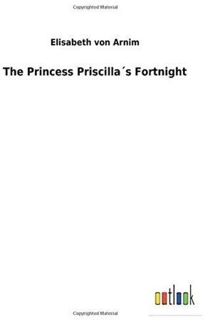 The Princess Priscilla´s Fortnight Paperback English by Elisabeth Von Arnim