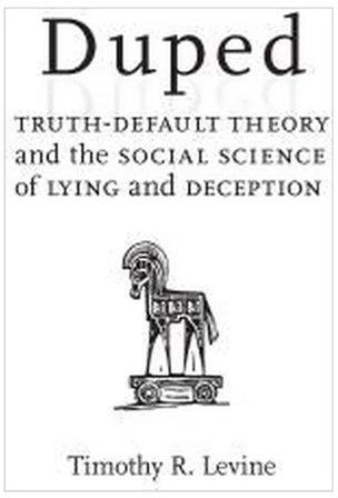 Duped: Truth Default Theory And The Social Science Of Lying And Deception Paperback