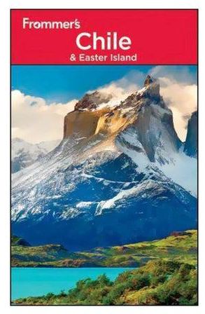 Frommer's Chile And Easter Island paperback english - 05 Sep 2011