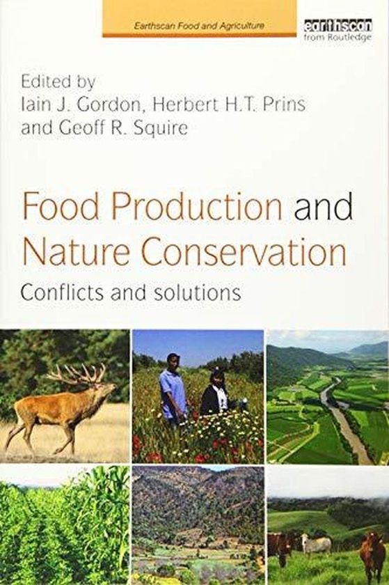Taylor Food Production and Nature Conservation: Conflicts and Solutions (Earthscan Food and Agriculture) ,Ed. :1