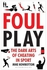 Foul Play: The Dark Arts Of Cheating In Sport paperback english - 3-Feb-15