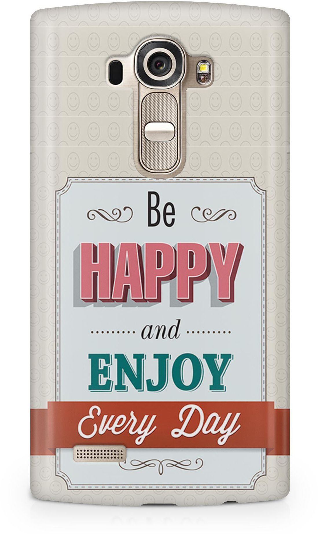 Be Happy and Enjoy Every Day Phone Case Cover 3D for all models for LG G4