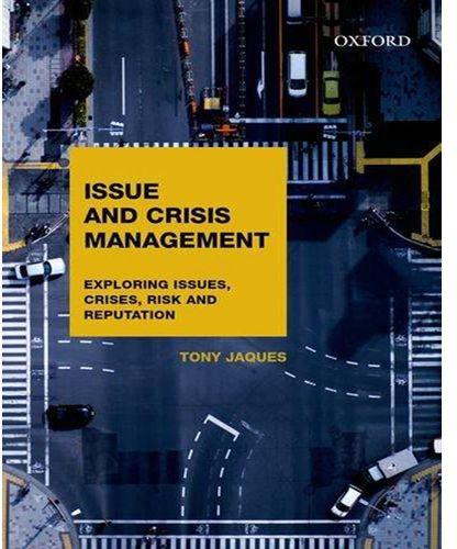 Issue and Crisis Management : Exploring Issues, Crises, Risk and Reputation