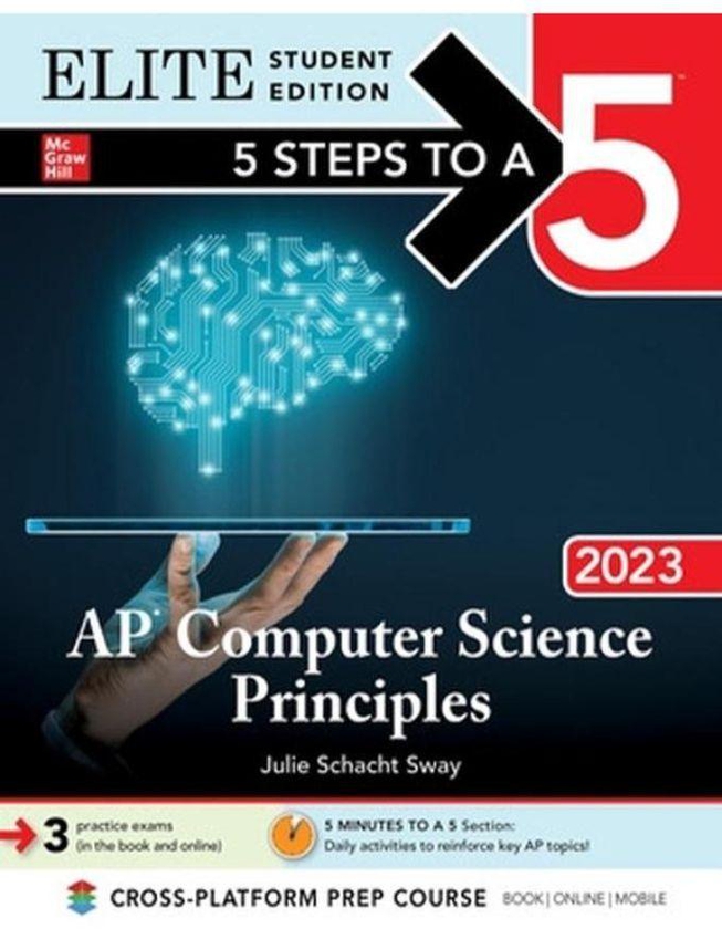 Mcgraw Hill 5 Steps to a 5: AP Computer Science Principles 2023 Elite Student Edition: Elite Edition ,Ed. :1