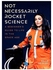 Not Necessarily Rocket Science: A Beginner's Guide to Life in the Space Age (Women in Science, Aerospace Industry) Hardcover