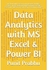 Data Analytics with MS Excel & Power BI: This book will transform you into Data Analytics Expert . In this book you will learn how to use MS Excel and Power Bi to read, clean, transform, visualize