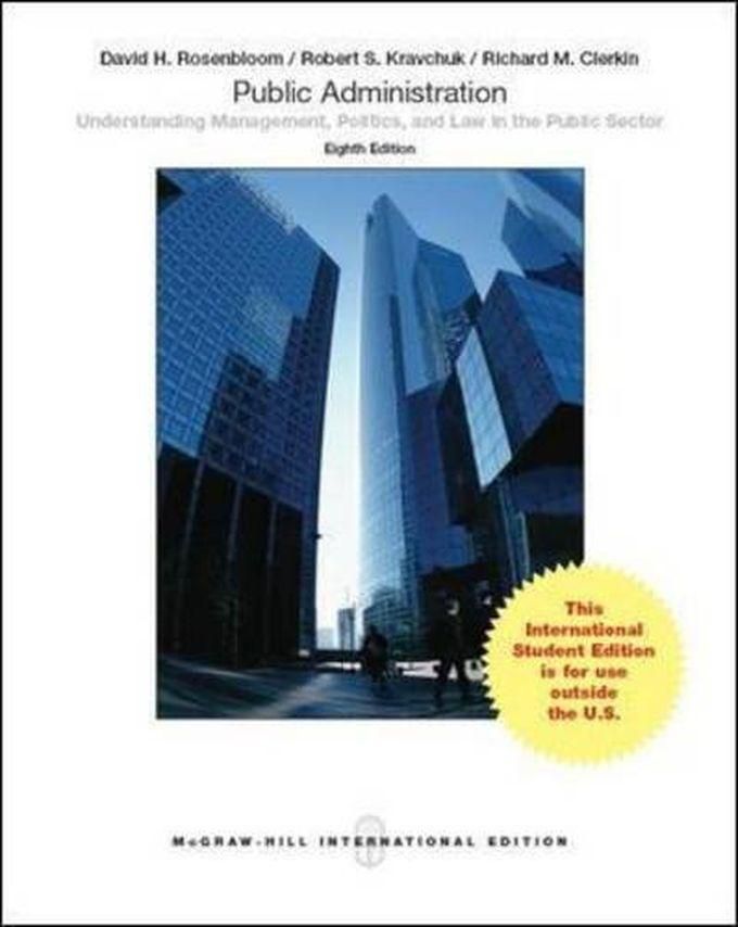 Mcgraw Hill Public Administration: Understanding Management, Politics, And Law In The Public Sector: International Edition ,Ed. :8