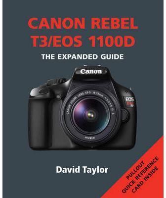 Canon Rebel T3 / EOS 1100D (Expanded Guide)