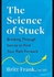 The Science of Stuck