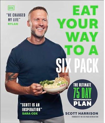 Eat Your Way to a Six Pack: The Ultimate 75 Day Transformation Plan