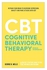 Cognitive Behavioral Therapy : Retrain Your Brain To Overcome Depression, Anxiety And Panic Attacks With Cbt Paperback