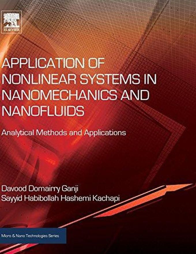 Application of Nonlinear Systems in Nanomechanics and Nanofluids: Analytical Methods and Applications ,Ed. :1