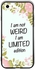 غطاء حماية لهاتف أبل آيفون SE مطبوع عليه عبارة " I Am Not Weird But A Limited Edition"
