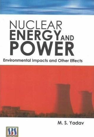 Nuclear Energy and Power: Environmental Impact and Other Effects