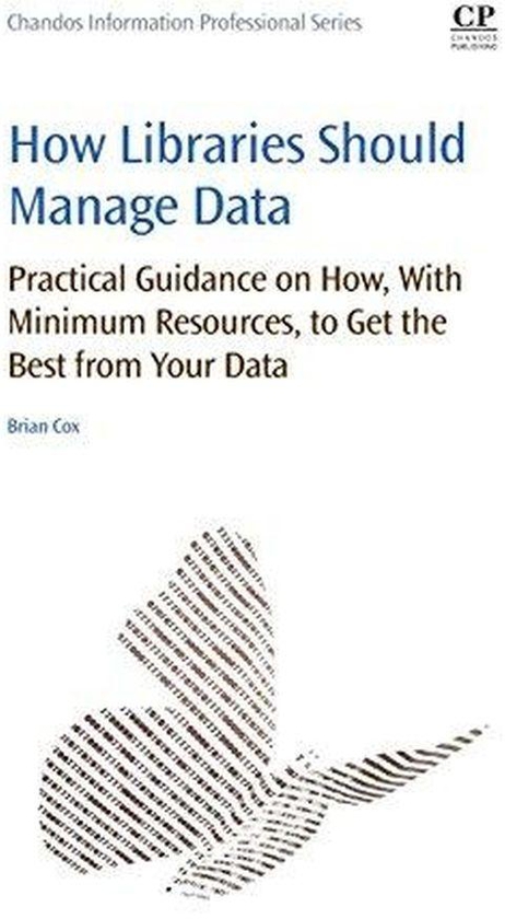 How Libraries Should Manage Data: Practical Guidance On How With Minimum Resources to Get the Best From Your Data