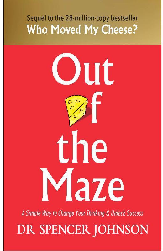 Out of The Maze - A Simple Way to Change Your Thinking & Unlock Success