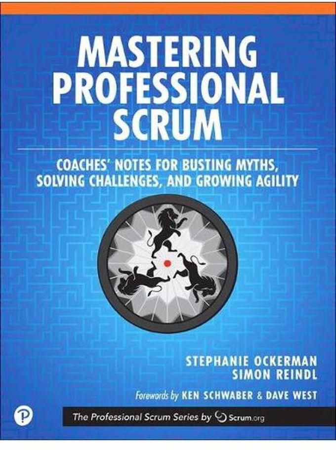Pearson Mastering Professional Scrum Coaches Notes for Busting Myths Solving Challenges and Growing Agility Ed 1
