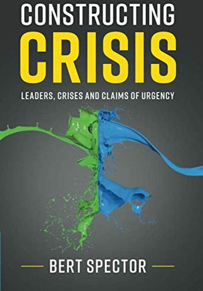 Cambridge University Press Constructing Crisis: Leaders, Crises And Claims Of Urgency ,Ed. :1